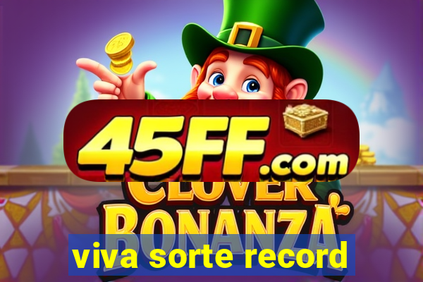 viva sorte record